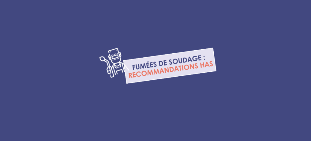 Fumées de soudage : ce que recommande la HAS - MIST