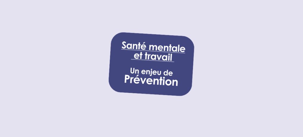 Journée mondiale de la santé mentale : agir aussi au travail - MIST