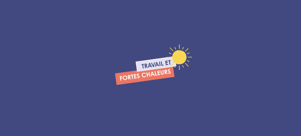 Travail et fortes chaleurs : anticiper pour protéger  - MIST