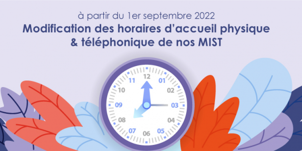 Modification de nos horaires d'accueil du public et téléphonique - L'actualité de MIST Normandie
