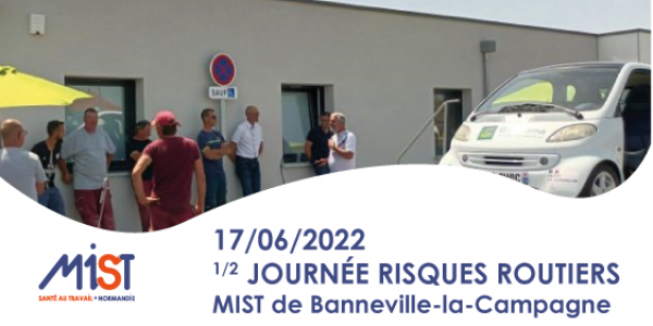 17 juin 2022 : Bilan de notre 1/2 journée risques routiers  - L'actualité de MIST Normandie