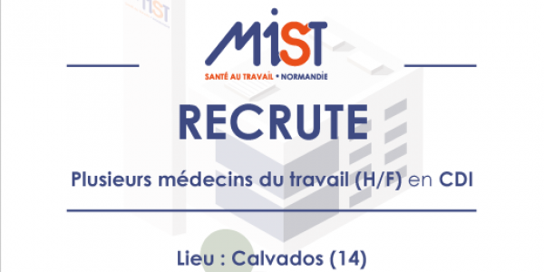 MIST normandie recrute plusieurs médecins du travail dans le Calvados - L'actualité de MIST Normandie