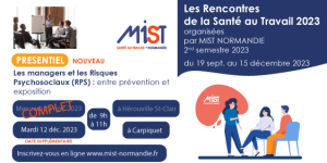 RST 2023 : Les managers et les Risques Psychosociaux (RPS) : entre prévention et exposition (présentiel) - 12/12/2023 - MIST Normandie